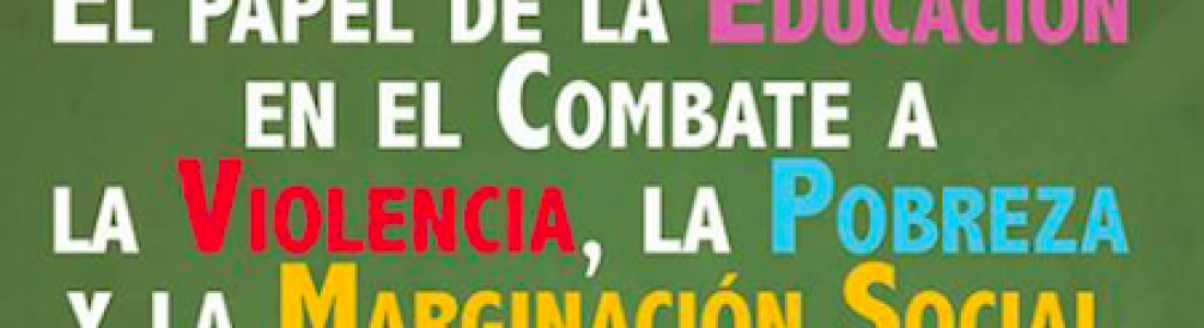Encuentro Internacional “El papel de la educación en el combate a la violencia, la pobreza y la marginación social